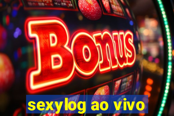 sexylog ao vivo